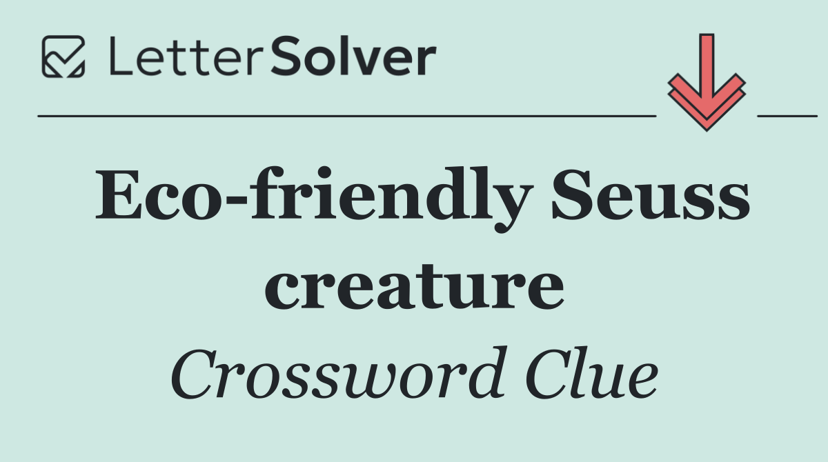 Eco friendly Seuss creature