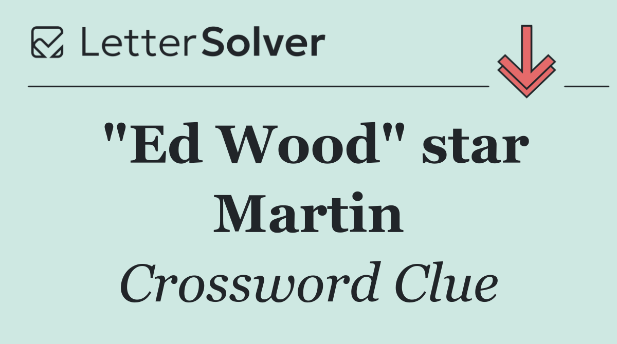 "Ed Wood" star Martin