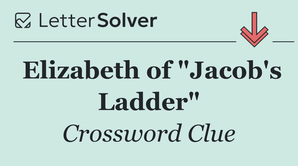 Elizabeth of "Jacob's Ladder"