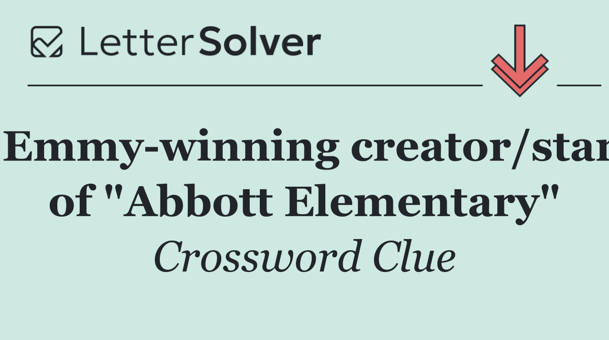 Emmy winning creator/star of "Abbott Elementary"
