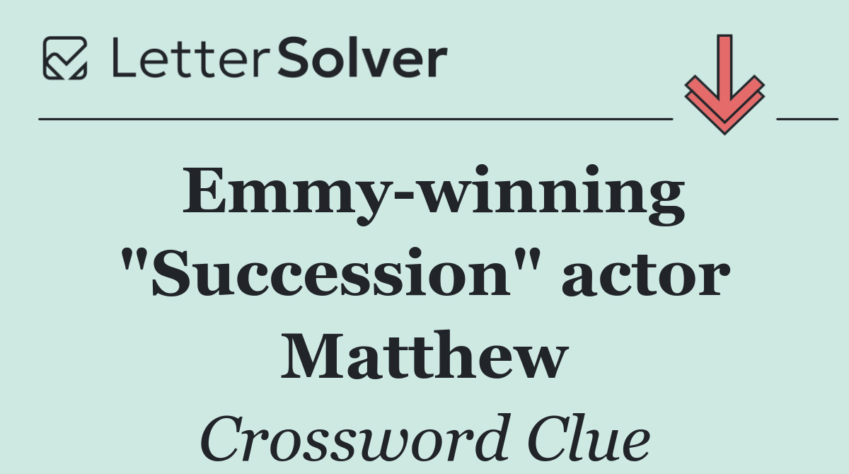 Emmy winning "Succession" actor Matthew