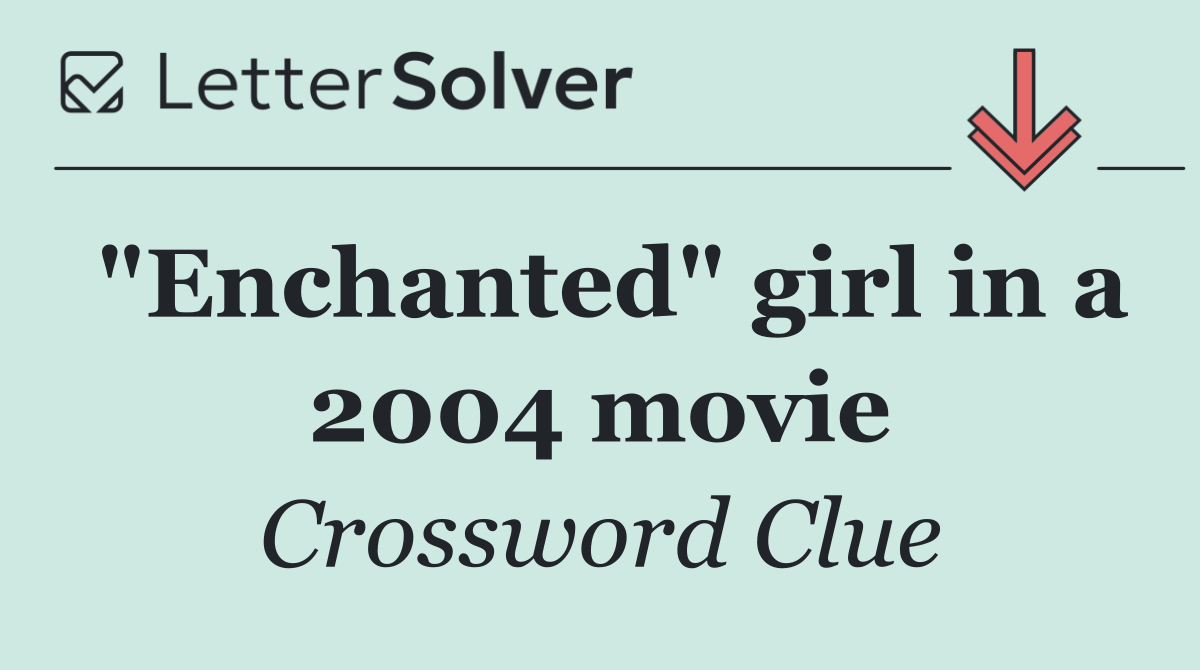 "Enchanted" girl in a 2004 movie