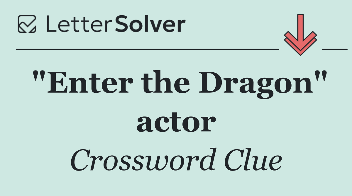"Enter the Dragon" actor