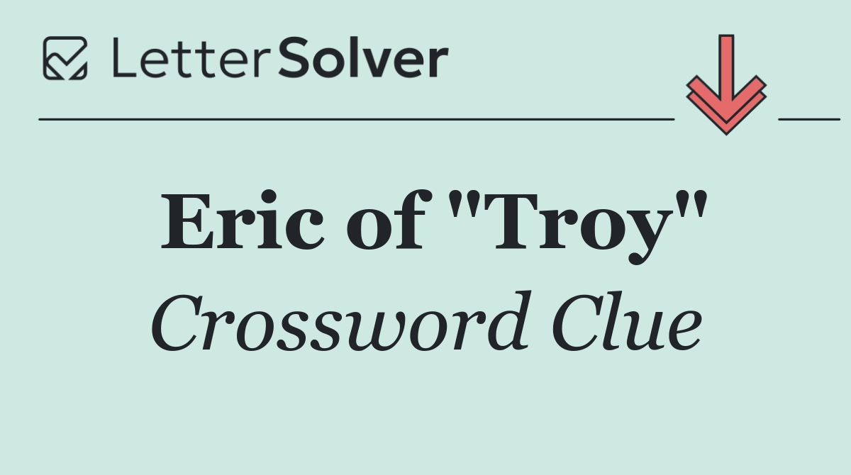 Eric of "Troy"