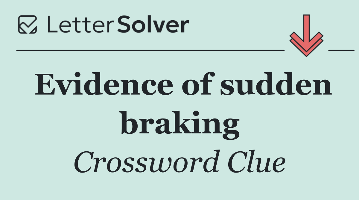 Evidence of sudden braking
