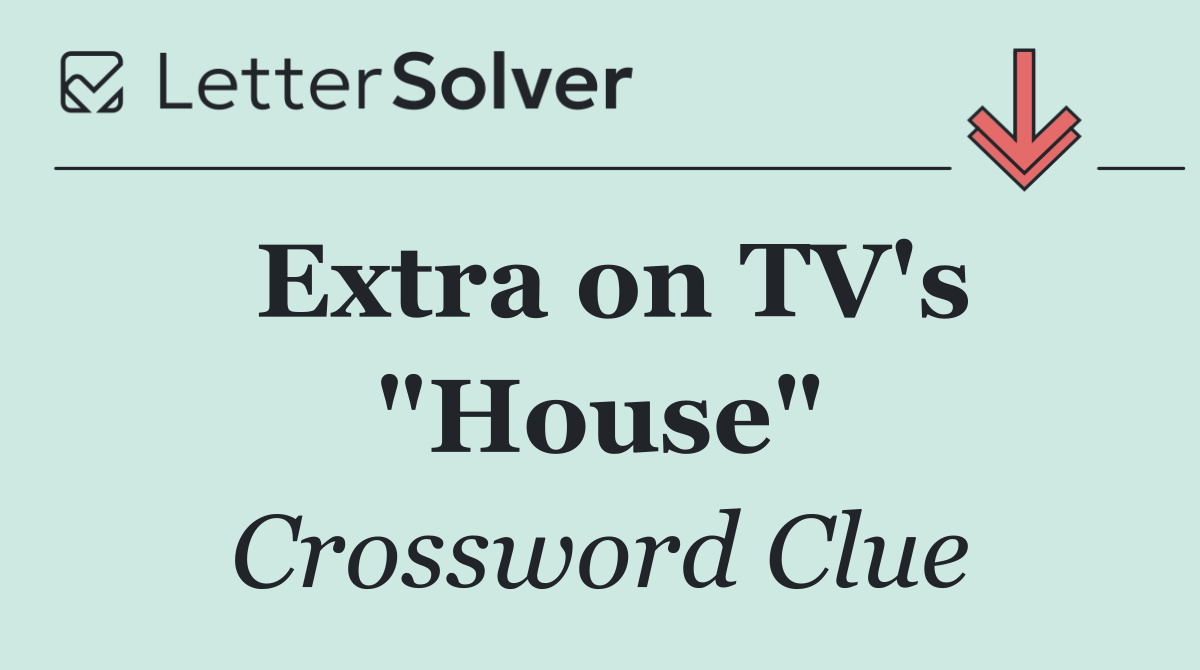 Extra on TV's "House"