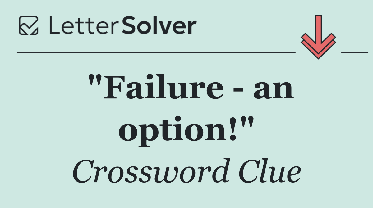 "Failure   an option!"