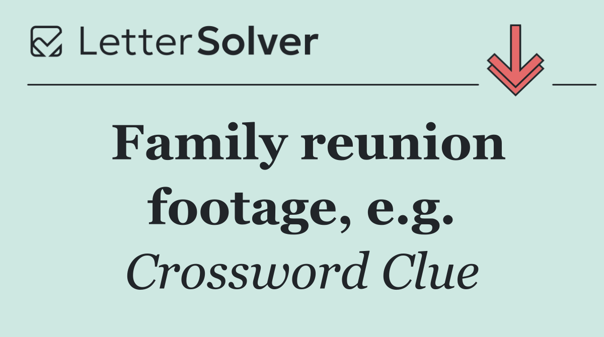 Family reunion footage, e.g.