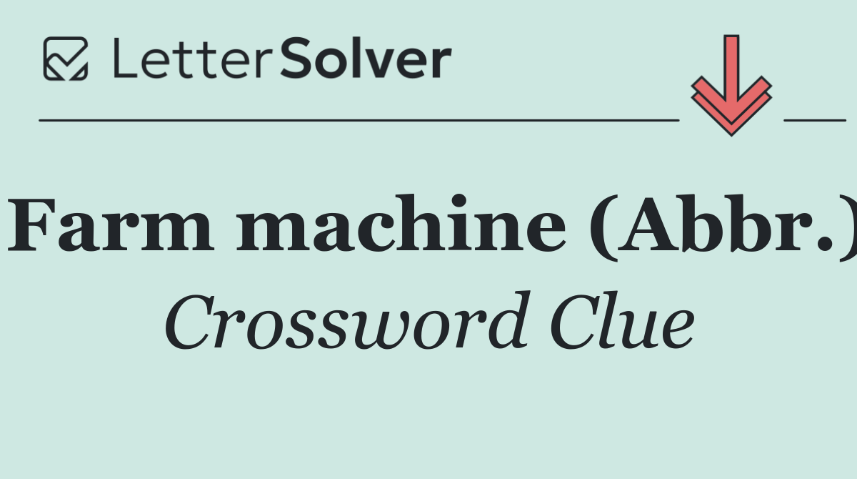 Farm machine (Abbr.)
