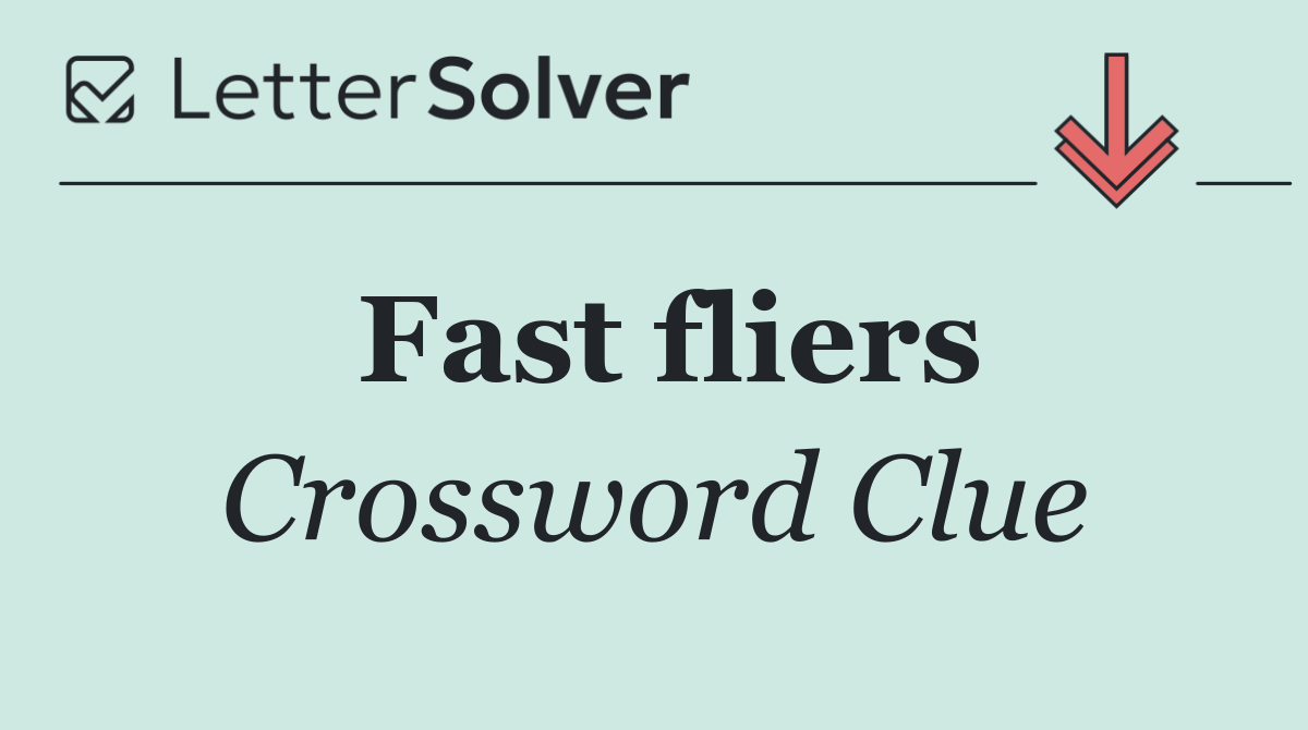 Fast fliers