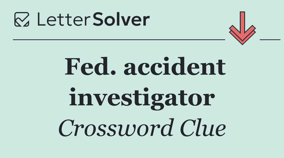 Fed. accident investigator