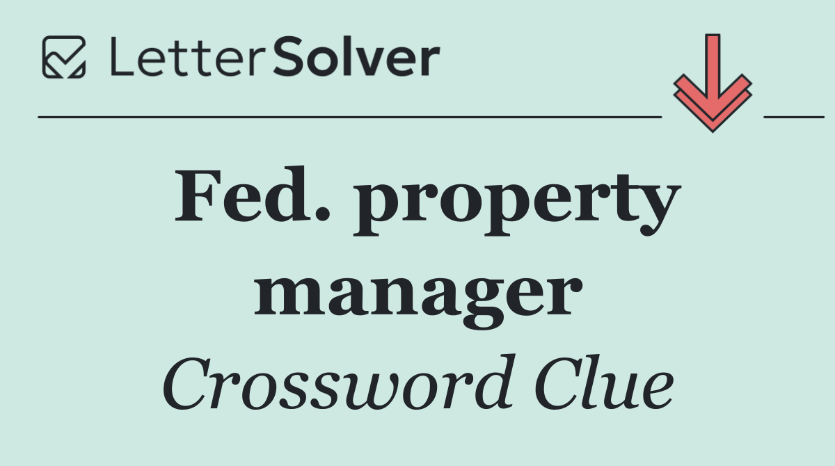 Fed. property manager