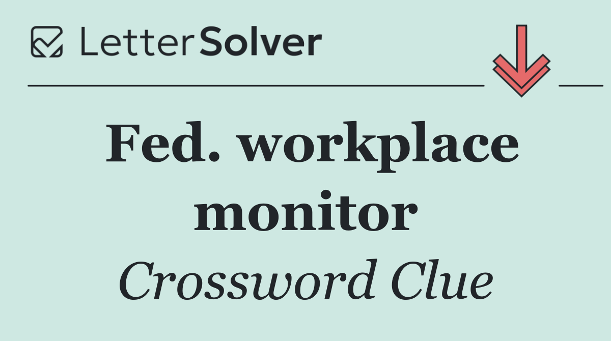 Fed. workplace monitor