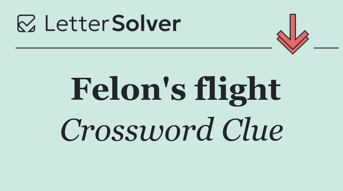 Felon's flight