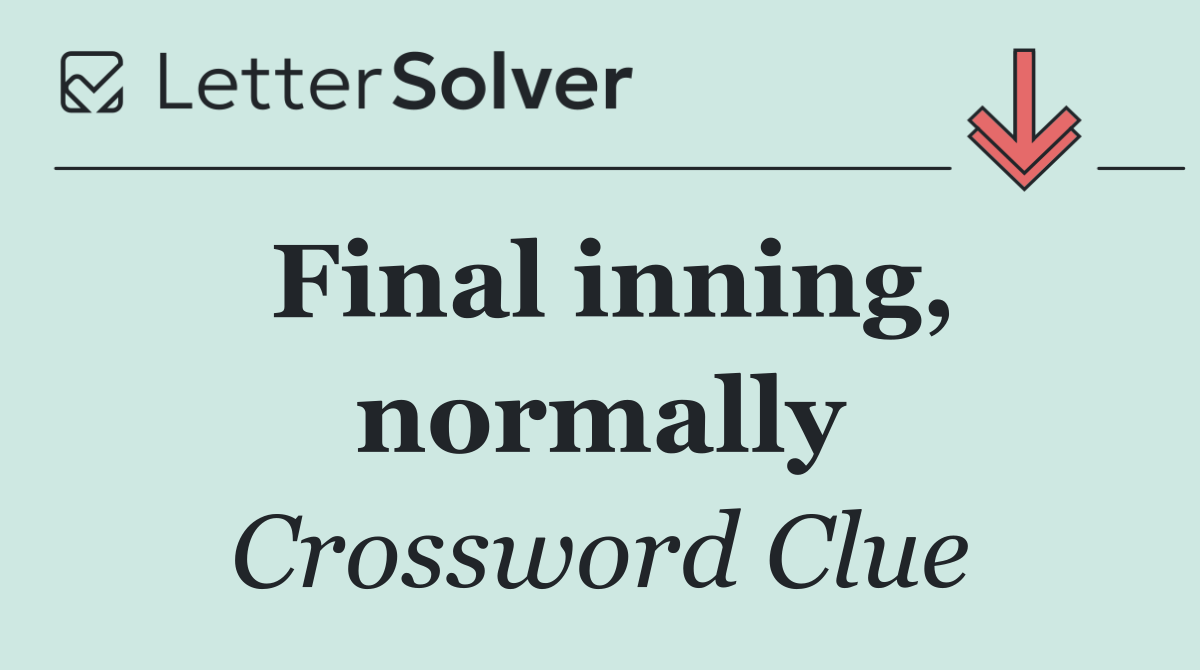 Final inning, normally