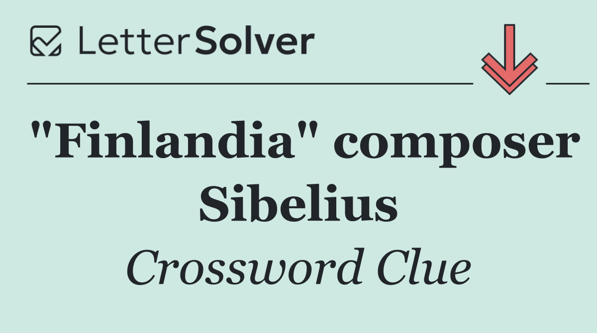 "Finlandia" composer Sibelius