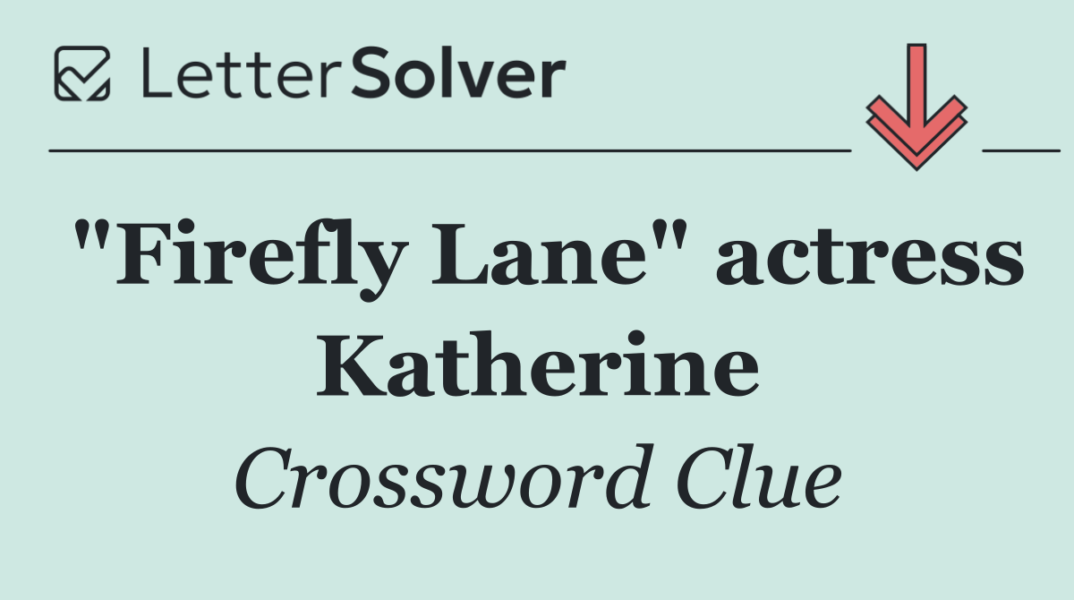 "Firefly Lane" actress Katherine