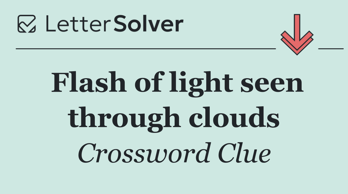 Flash of light seen through clouds