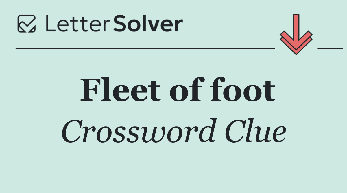 Fleet of foot