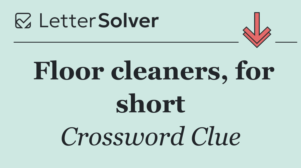 Floor cleaners, for short
