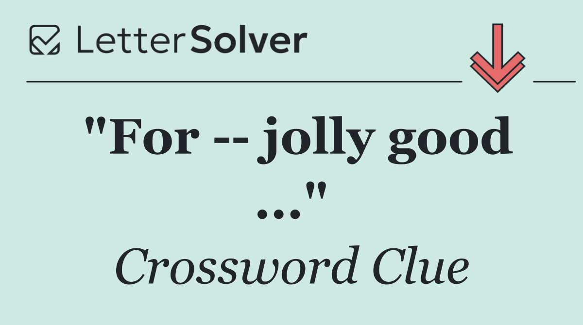 "For    jolly good ..."