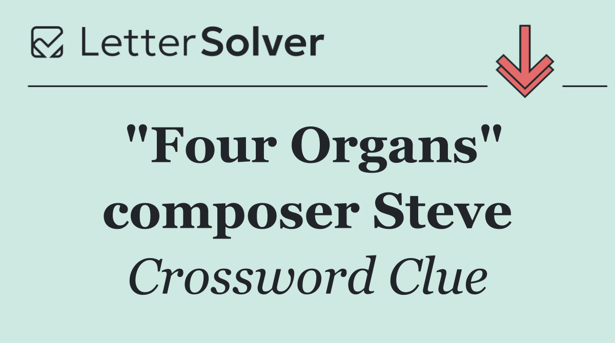 "Four Organs" composer Steve