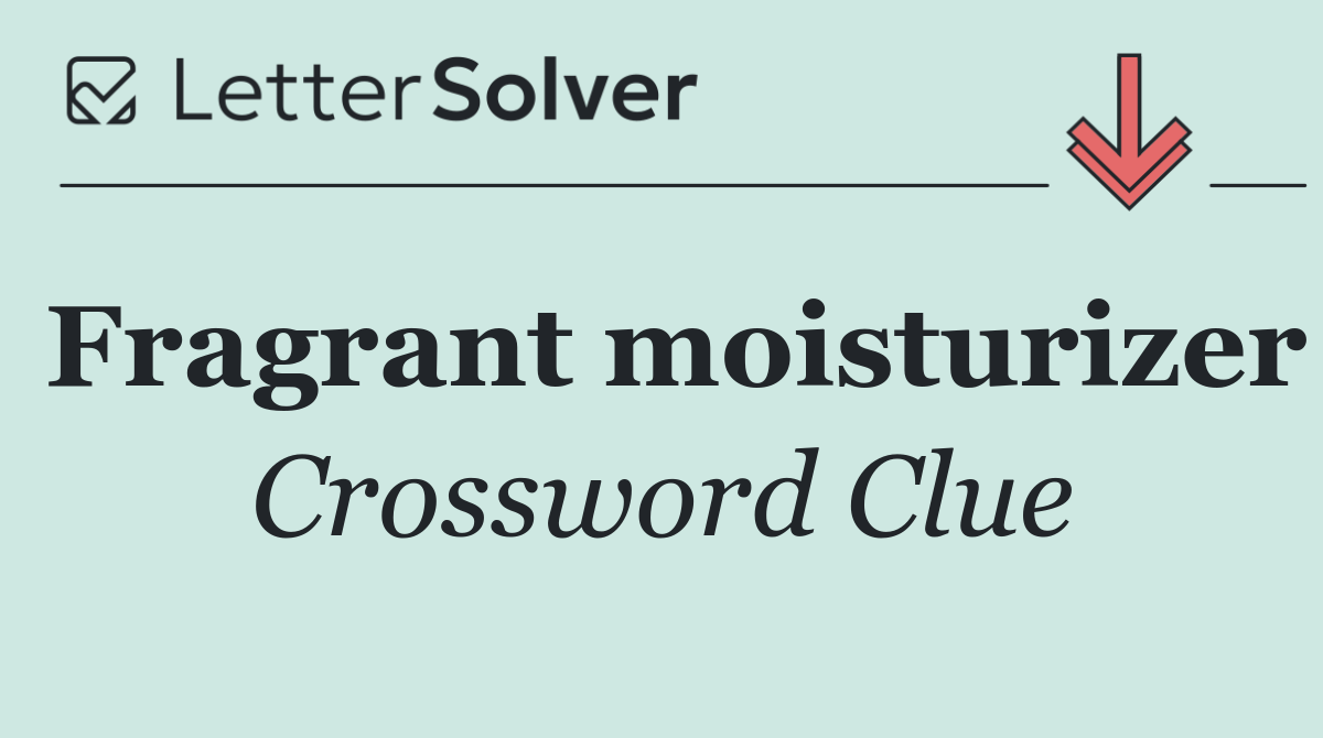 Fragrant moisturizer