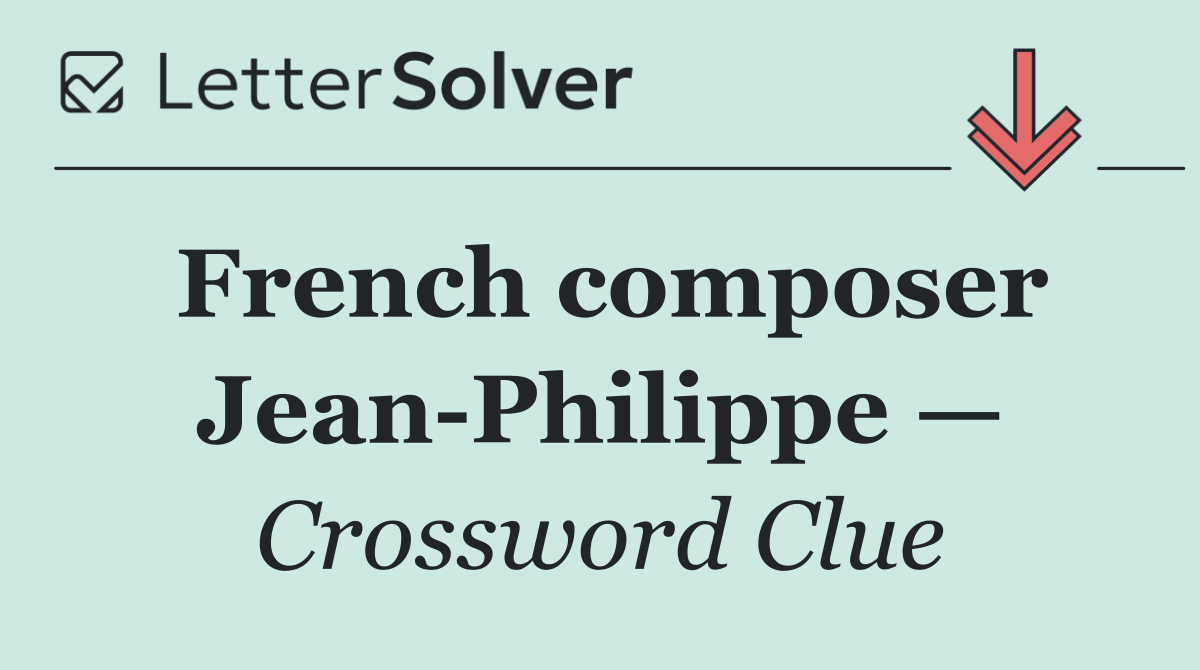 French composer Jean Philippe —