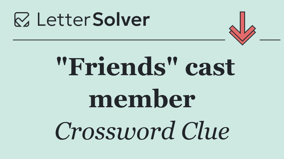 "Friends" cast member