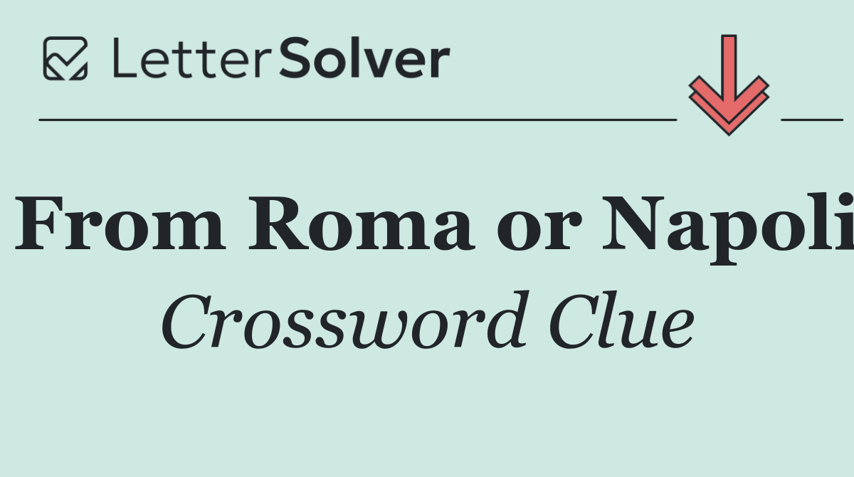 From Roma or Napoli