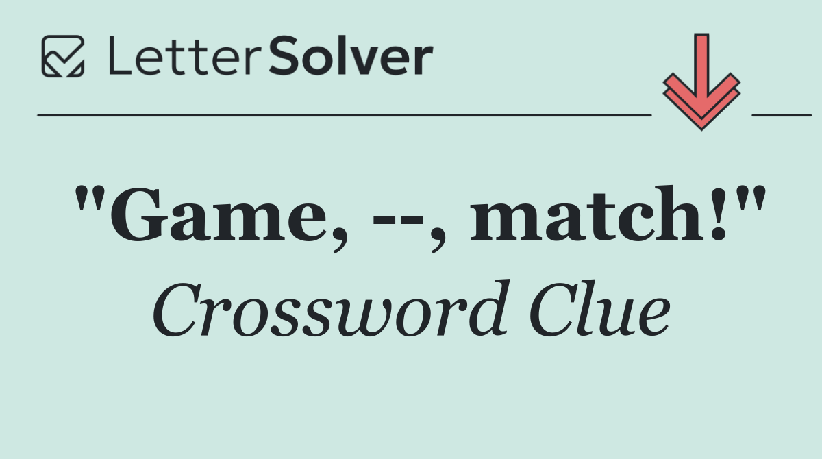 "Game,   , match!"