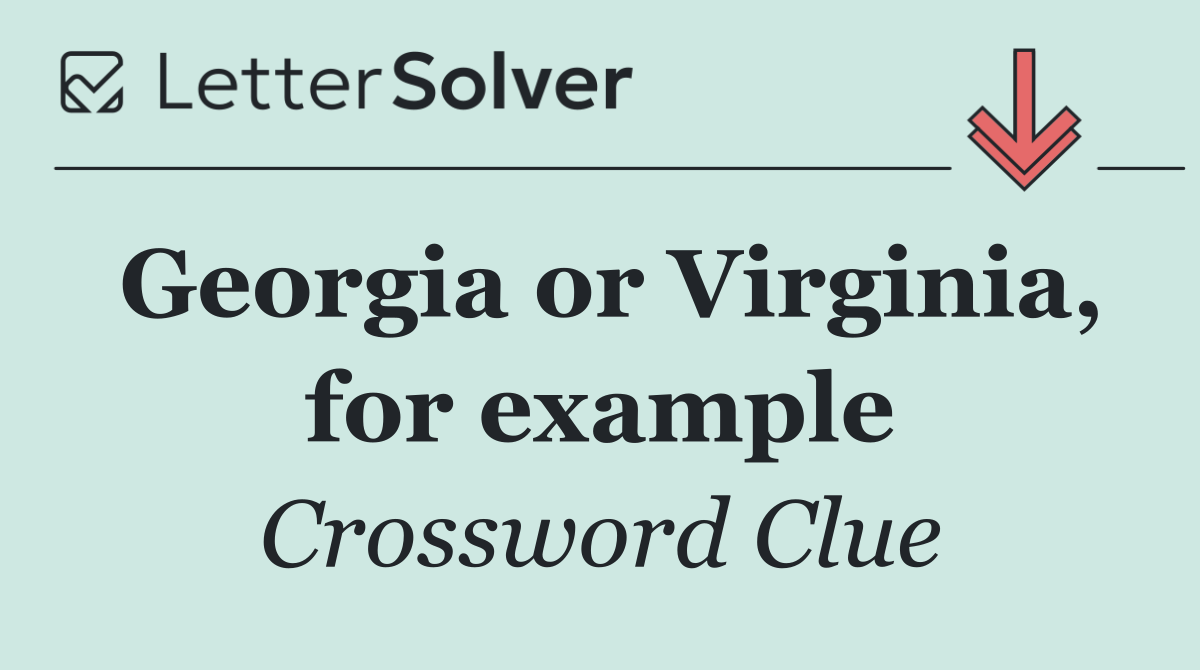 Georgia or Virginia, for example
