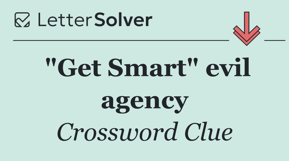 "Get Smart" evil agency