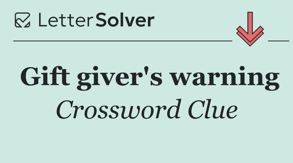 Gift giver's warning