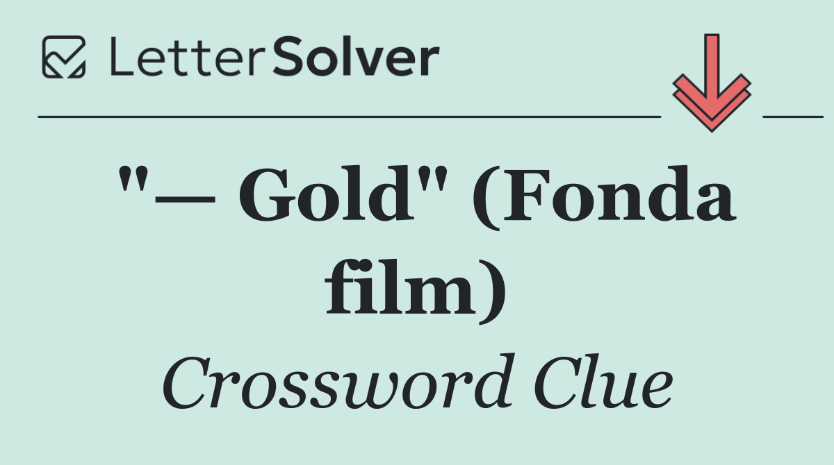 "— Gold" (Fonda film)