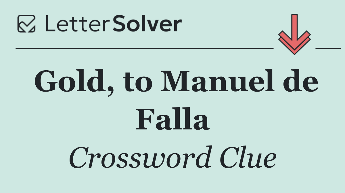 Gold, to Manuel de Falla