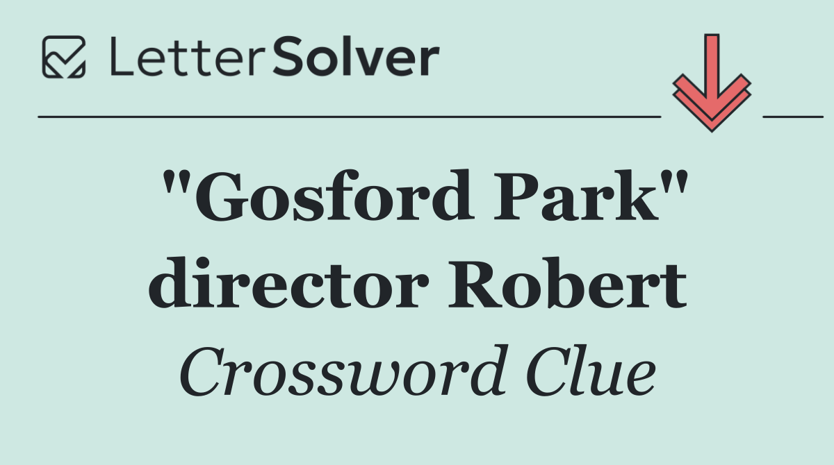 "Gosford Park" director Robert