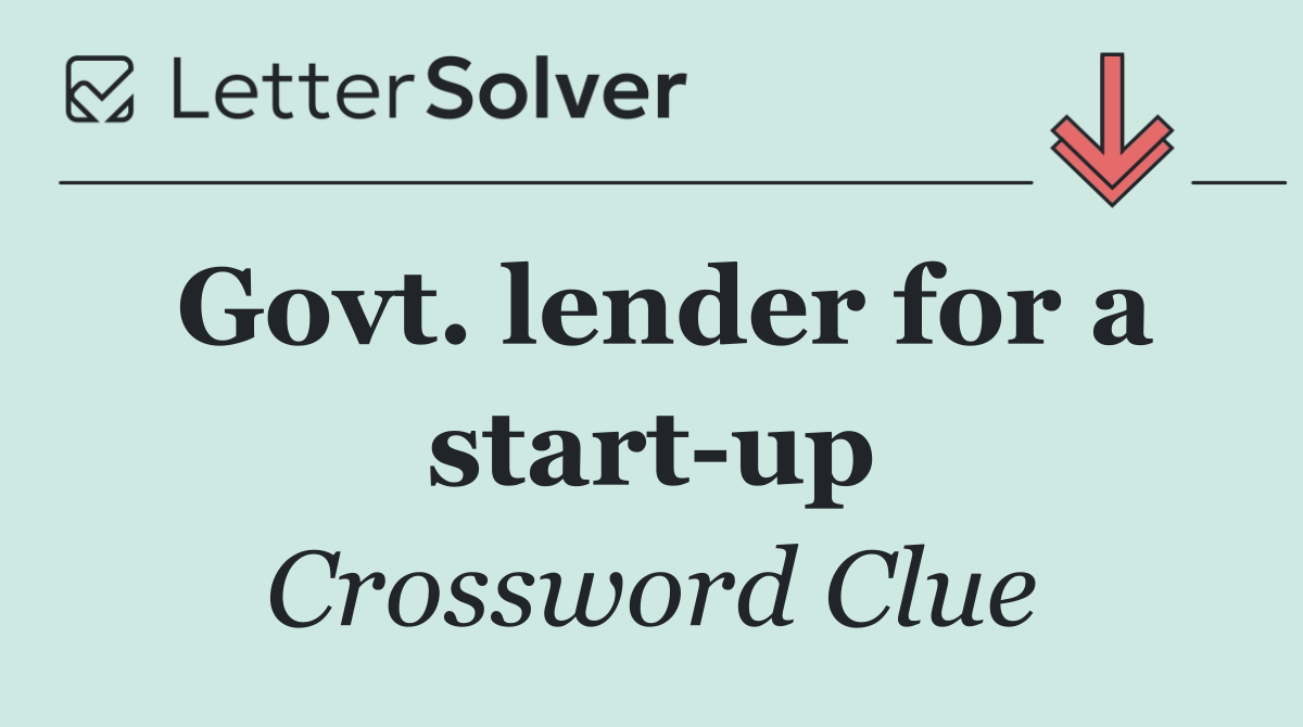 Govt. lender for a start up
