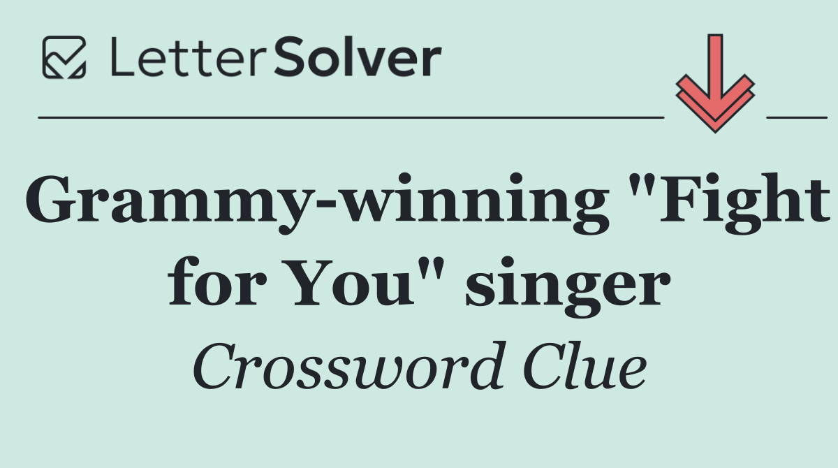 Grammy winning "Fight for You" singer