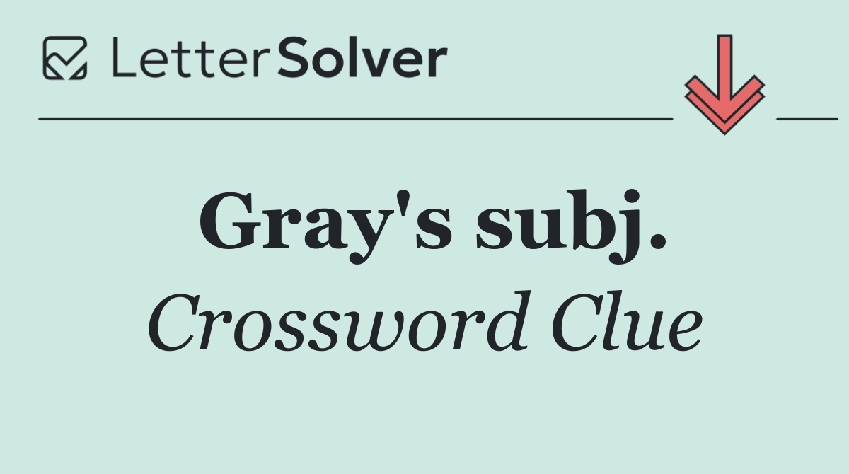 Gray's subj.