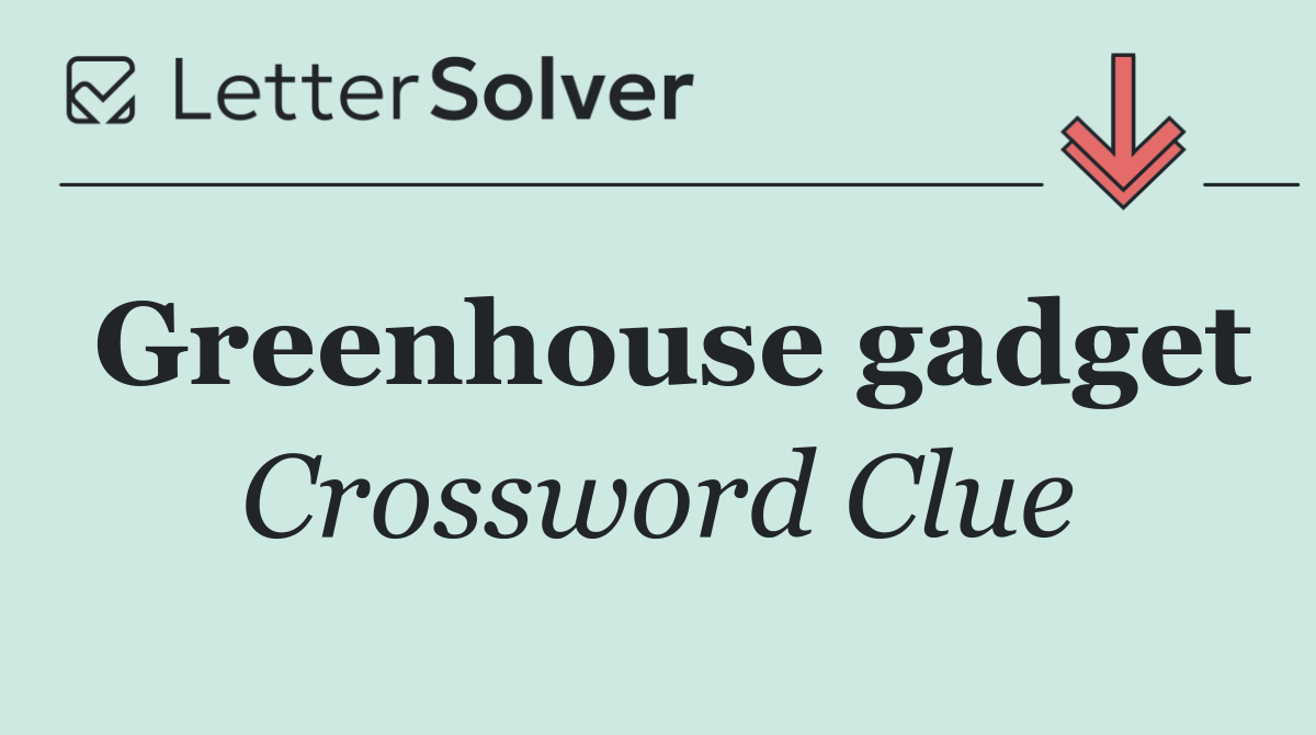 Greenhouse gadget