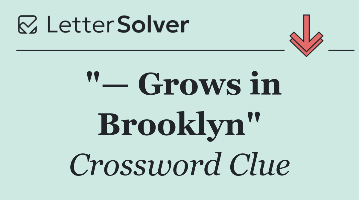 "— Grows in Brooklyn"