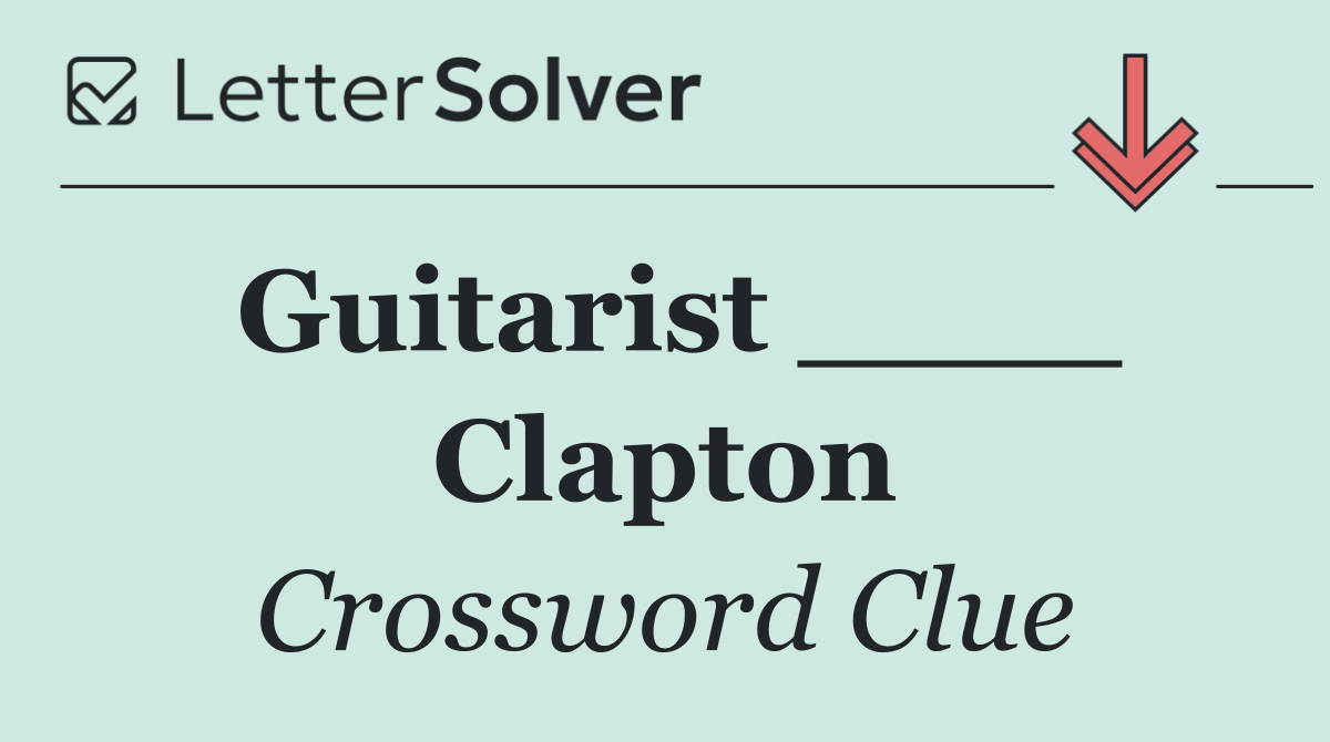 Guitarist ____ Clapton