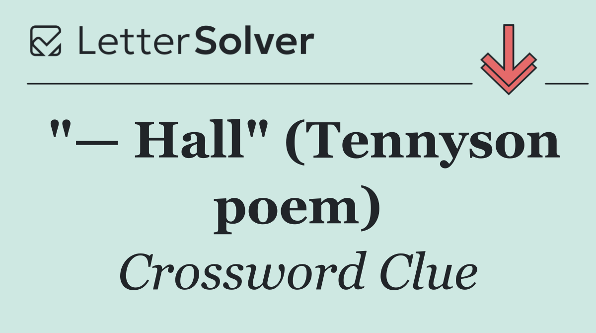"— Hall" (Tennyson poem)