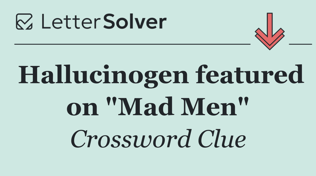 Hallucinogen featured on "Mad Men"