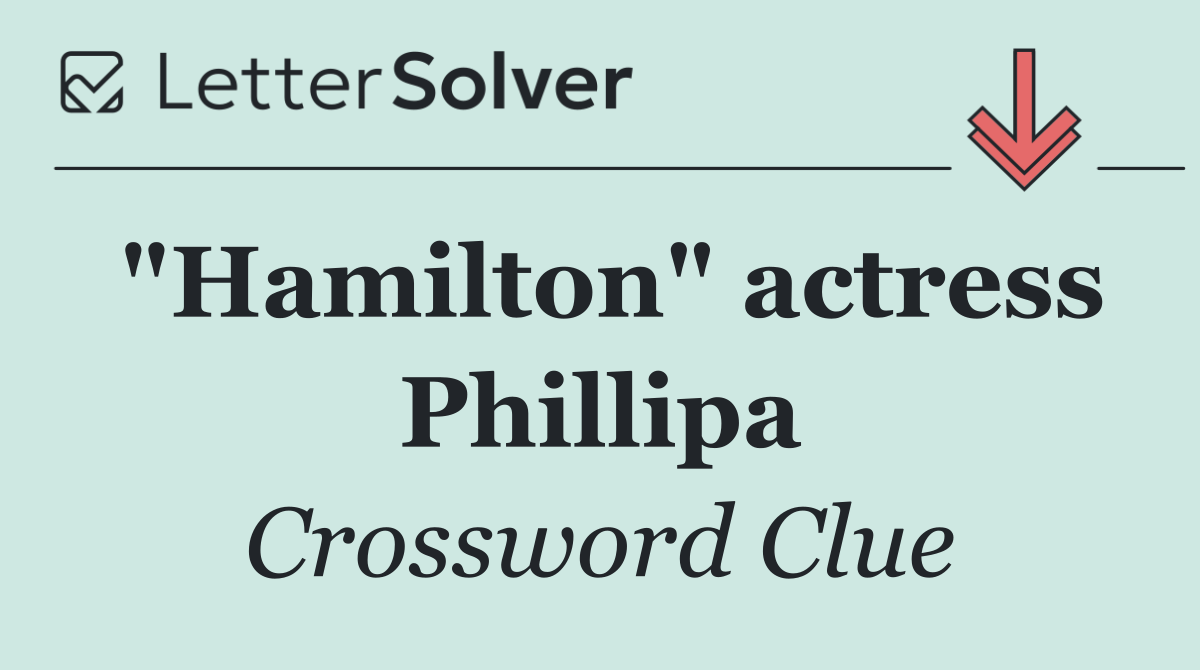 "Hamilton" actress Phillipa