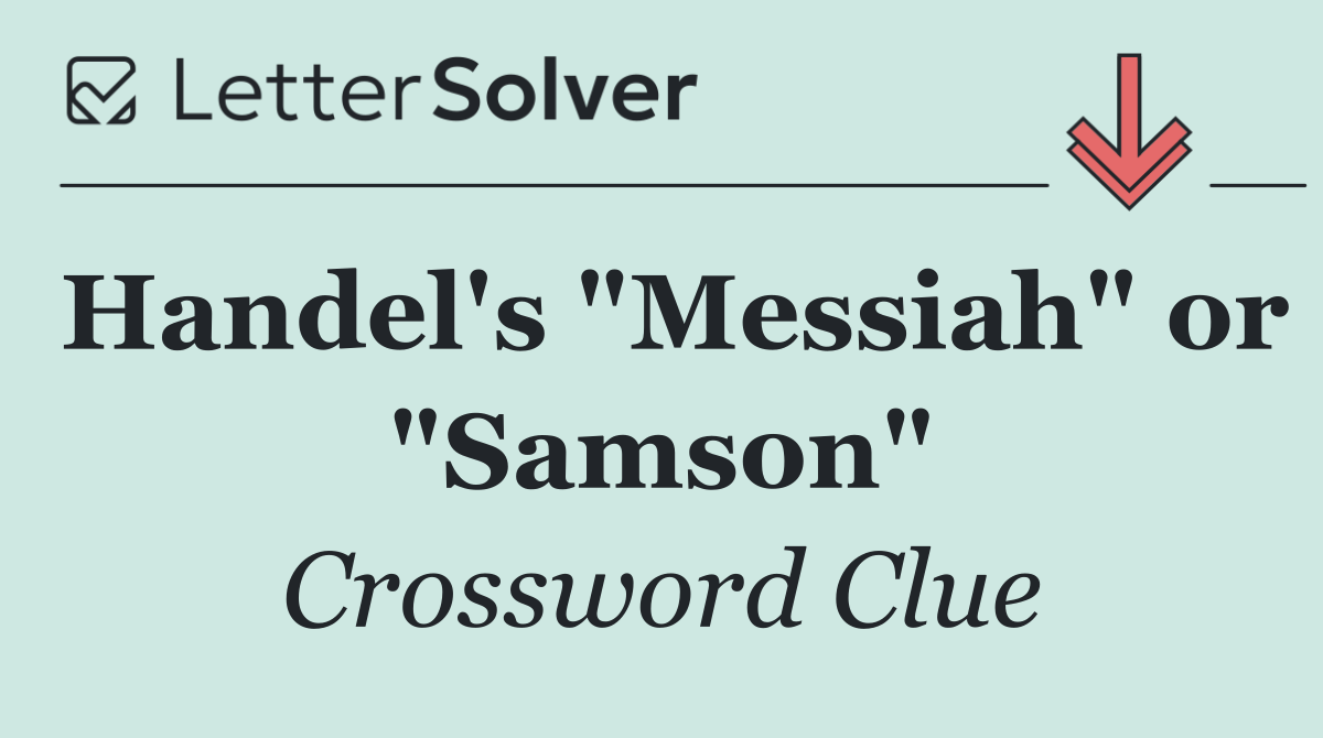 Handel's "Messiah" or "Samson"