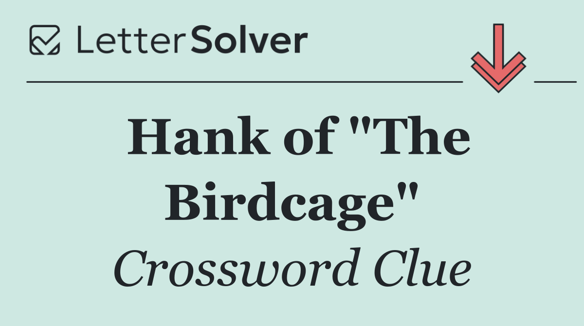 Hank of "The Birdcage"
