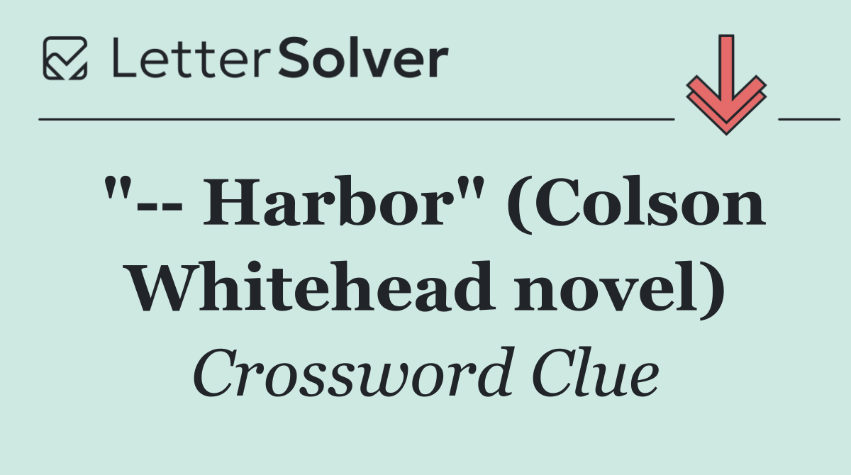 "   Harbor" (Colson Whitehead novel)
