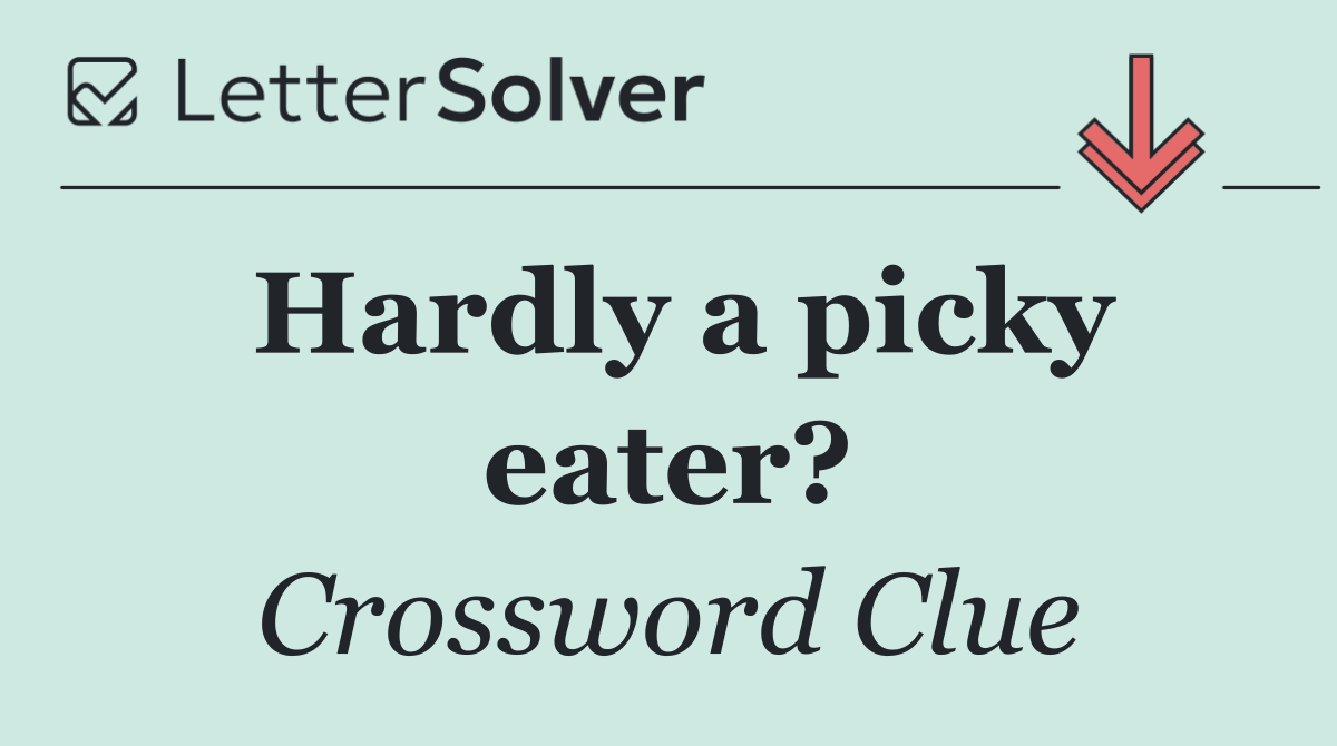 Hardly a picky eater?